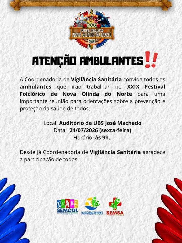 A Prefeitura de Nova Olinda do Norte, por meio da Coordenadoria de Vigilância Sanitária, convoca todos os vendedores ambulantes que atuarão no XXIX Festival Folclórico de Nova Olinda do Norte